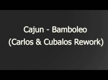 Cajun - Bamboleo (Carlos & Cubalos Rework)