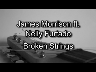 James Morrison ft. Nelly Furtado - Broken Strings / Lyrics ♫