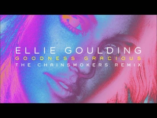 Ellie Goulding - Good Gracious (The Chainsmokers Remix)