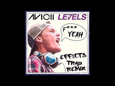 Avicii - Levels (EFF3CTS Trap Remix)