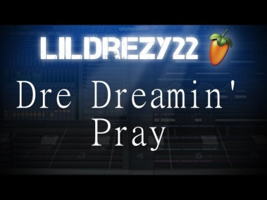 Dre_Dreamin - Pray [Prod. by Lildrezy]