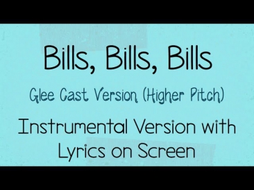 Bills Bills Bills (Glee Cast Version) Higher Pitch- Karaoke/Instrumental Lyrics on Screen