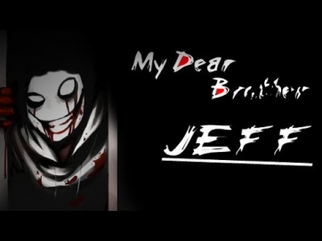 My dear brother Jeff - Джеффри ты же.... убийца (перезалито)