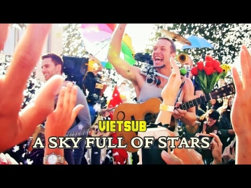 [Lyrics+Vietsub] A Sky Full Of Stars - Coldplay (Official Video)
