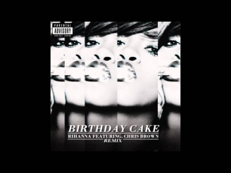 Rihanna ft. Chris Brown - Birthday Cake (Dexter Remix)