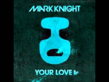 Mark Knight - Your Love (Original Club Mix)