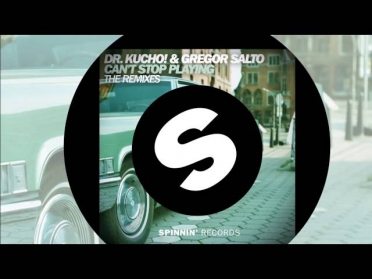 Dr. Kucho! & Gregor Salto - Can't Stop Playing (Dr. Kucho! Remix Edit) [Official]