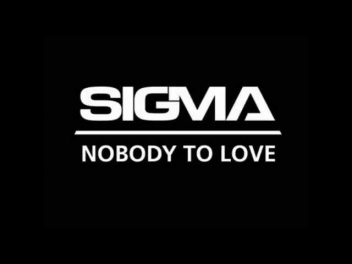 Nobody To Love - Radio Edit - Sigma