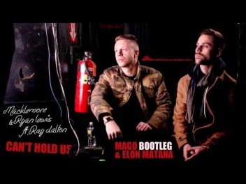Macklemore & Ryan Lewis - CAN'T HOLD US ft.Ray Dalton (Mago & Elon Matana Bootleg)
