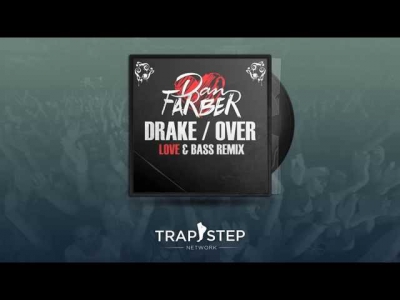 Drake - Over (Dan Farber Love&Bass Trap Remix)