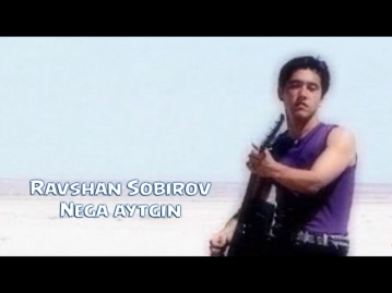 Ravshan Sobirov - Nega aytgin | Равшан Собиров - Нега айтгин