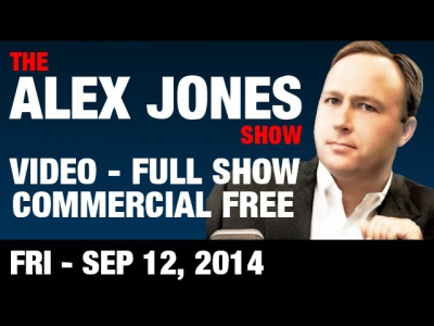 The Alex Jones Show(VIDEO Commercial Free) Friday September 12 2014: News & Interviews