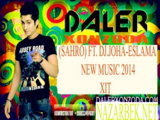 Daler Xonzoda Sahro ft  DJ JoHa   Eslama  New music 2014
