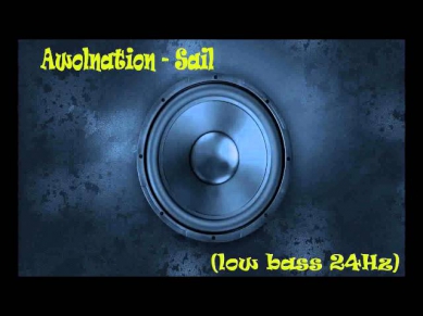Awolnation - Sail (low bass 24Hz)