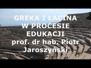 Łacina i greka w procesie edukacji - prof. Piotr Jaroszyński