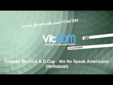 Yolanda Be Cool & D Cup - We No Speak Americano (HeRobust)