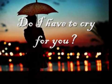 Do I Have To Cry For You - Nick Carter // with lyrics