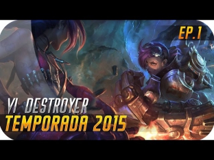 TEMPORADA 2015 | EP 1 | VI | Vuelve Vi DESTROYER! (Sorteo Riot Points :D)