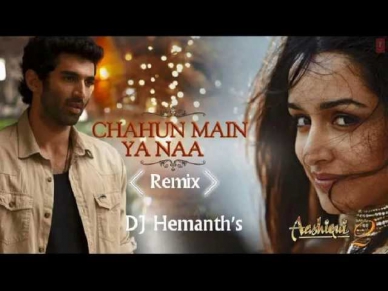 Chahun Main Ya Naa - ( Aashiqui 2 ) - DJ Hemanth's Remix