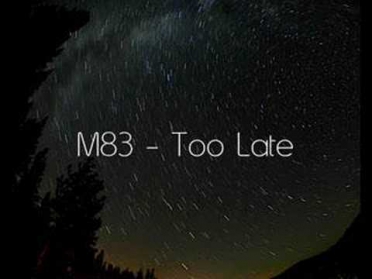 M83 - Too Late