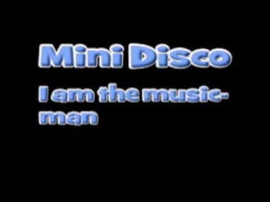 Mini Disco - I am the music-man
