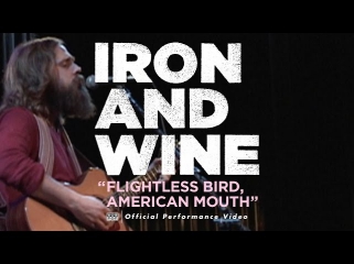 Iron and Wine - Flightless Bird, American Mouth [LIVE PERFORMANCE VIDEO]