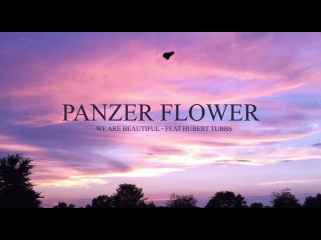 Panzer Flower feat Hubert Tubbs - We Are Beautiful (Official Video)
