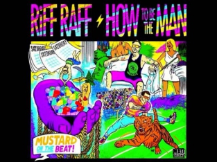 RiFF RAFF - How To Be The Man (Prod. by DJ Mustard)