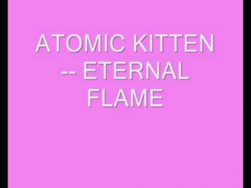 ATOMIC KITTEN ETERNAL FLAME