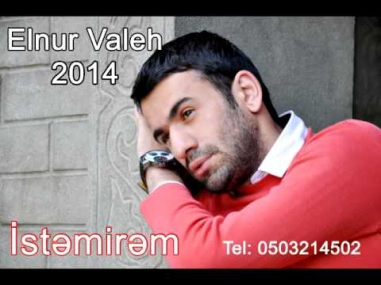 Elnur Valeh İstəmirəm 2014 FULL