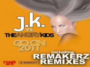 J.K. VS The Angry Kids - Go On 2011 (Remakerz Vs. Sovrana Prod Radio Edit)