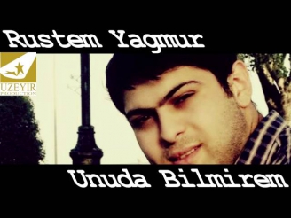 Rustem Yagmur - Unuda Bilmerem ( UZEYIR PRODUCTION ) YENI 2014 ORGINAL TAM hd