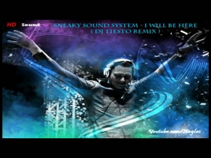 Sneaky Sound System - I Will Be Here (Dj Tiesto Remix) [HD]