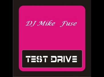 Dj Mike Fuse-Test Drive 16