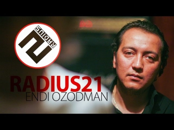 ❐ RADIUS 21 - Endi Ozodman /RASMIY CLIP
