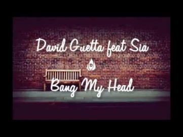 David Guetta feat Sia - Bang My Head Lyrics