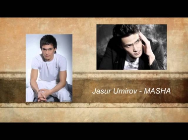Jasur Umirov - Masha | Жасур Умиров - Маша (new music 2013)