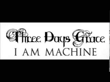 Three Days Grace - I Am Machine (???) What's name this band ?