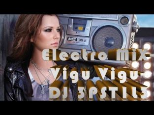 -NEW ELECTRO & HOUSE DANCE MIX-VIGU,VIGU-DJ 3PST1L3-#1