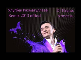 Ulug`bek Rahmatullayev -- Не повезло в любви. mix by DJ-Hanto Armenia