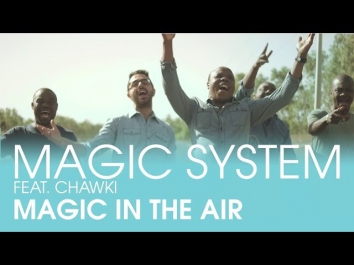MAGIC SYSTEM - Magic In The Air Feat. Chawki (Clip Officiel)