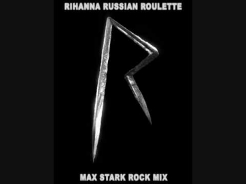 Rihanna Russian Roulette Rock Mix - MAX STARK