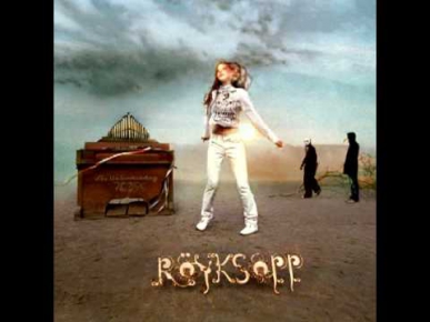 Röyksopp - What Else Is There?. [HQ]