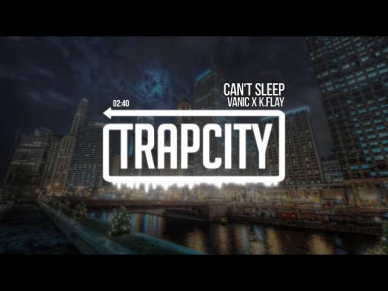 Vanic X K.Flay - Can't Sleep