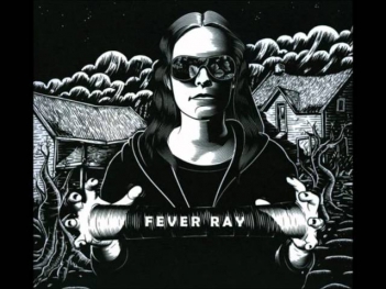 Fever Ray - Fever Ray (2009) [Full album]